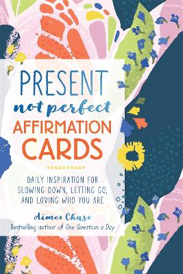 Present, Not Perfect Affirmation Cards — Aimee Chase