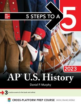 5 Steps to a 5: AP U.S. History 2023 — Daniel Murphy