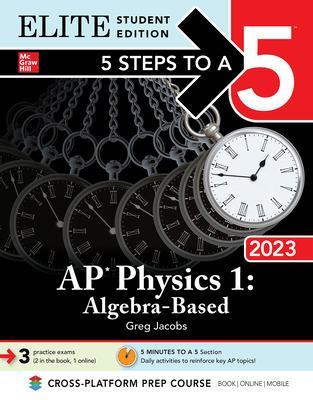 5 Steps to a 5: AP Physics 1: Algebra-Based 2023 Elite Student Edition — Greg Jacobs