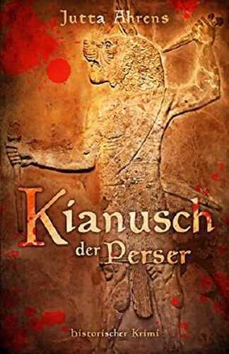 Kianusch der Perser - Historischer Kriminalroman