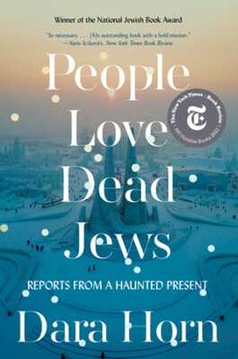 People Love Dead Jews – Reports from a Haunted Present