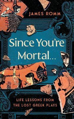 Since You're Mortal...