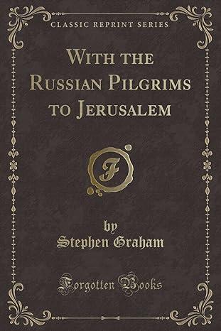 With the Russian Pilgrims to Jerusalem