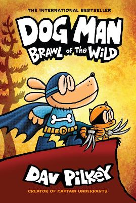 Dog Man: Brawl of the Wild: A Graphic Novel (Dog Man #6): From the Creator of Captain Underpants
