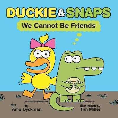 Duckie and Snaps #1: We Cannot Be Friends