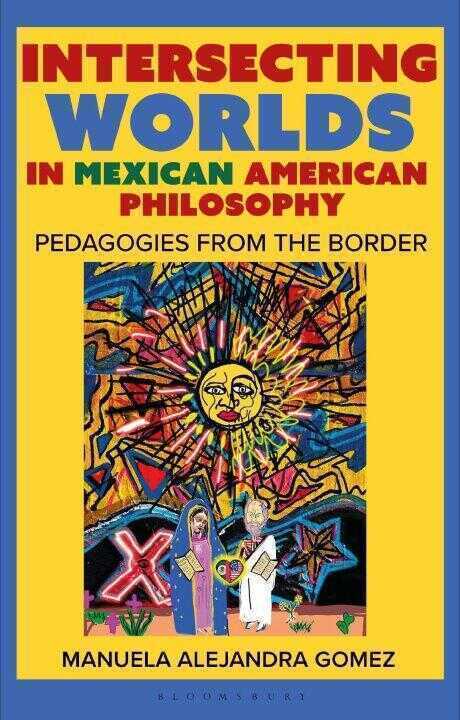 Intersecting Worlds in Mexican American Philosophy