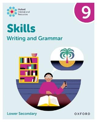 Oxford International Resources: Writing and Grammar Skills: Practice Book 9