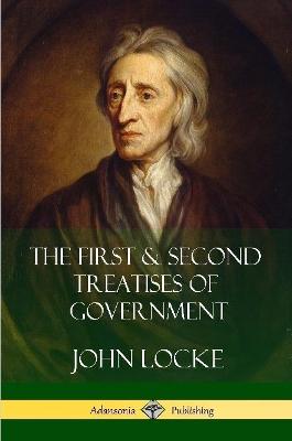 First and Second Treatises of Government