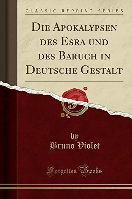 Die Apokalypsen des Esra und des Baruch in Deutsche Gestalt (Classic Reprint)