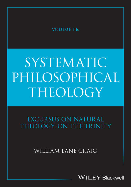 Systematic Philosophical Theology: Volume IIb