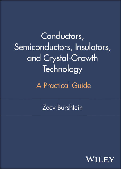 Conductors, Semiconductors, Insulators, and  Crystal Growth Technology – A Practical Guide