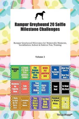 Rampur Greyhound 20 Selfie Milestone Challenges Rampur Greyhound Milestones for Memorable Moments, Socialization, Indoor & Outdoor Fun, Training Volume 3