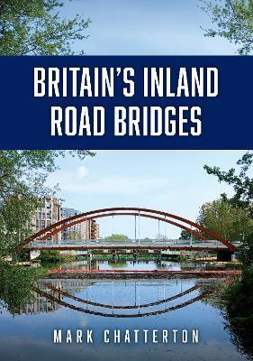 Britain’s Inland Road Bridges