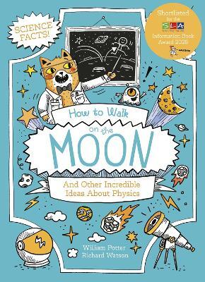 How to Walk on the Moon and Other Incredible Ideas About Physics