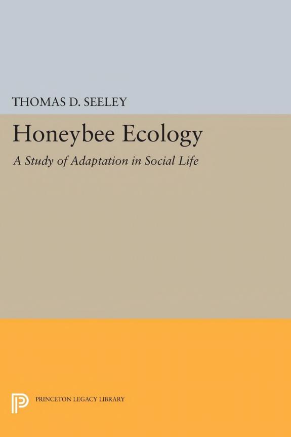 Honeybee Ecology — Thomas D. Seeley