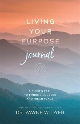 Living Your Purpose Journal — Wayne Dyer