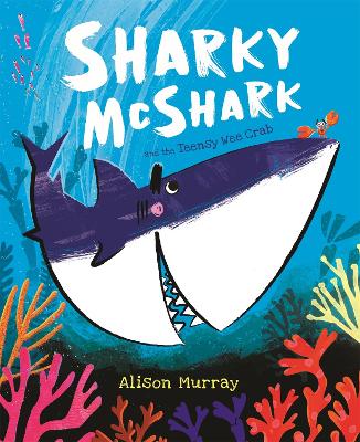 Sharky McShark and the Teensy Wee Crab — Alison Murray