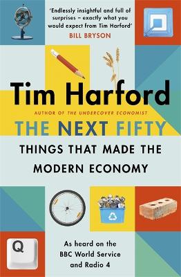 Next Fifty Things that Made the Modern Economy
