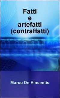 Fatti e artefatti (contraffatti)
