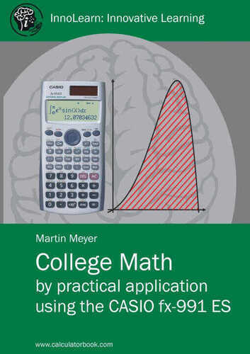College Math by practical application using the CASIO fx-991 ES
