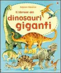 Il librone dei dinosauri giganti. Ediz. illustrata