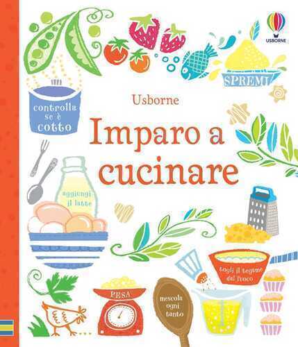 Imparo a cucinare. Ediz. illustrata