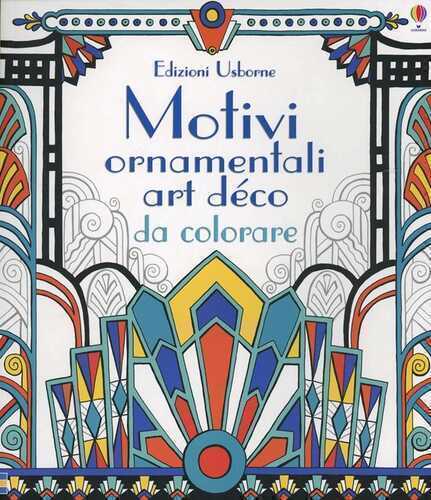 Motivi ornamentali. Art déco da colorare. Ediz. illustrata