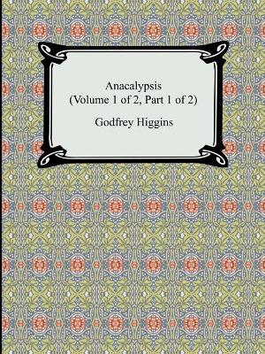 Anacalypsis (Volume 1 of 2, Part 1 of 2)