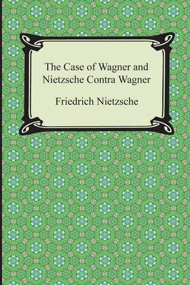 Case of Wagner and Nietzsche Contra Wagner