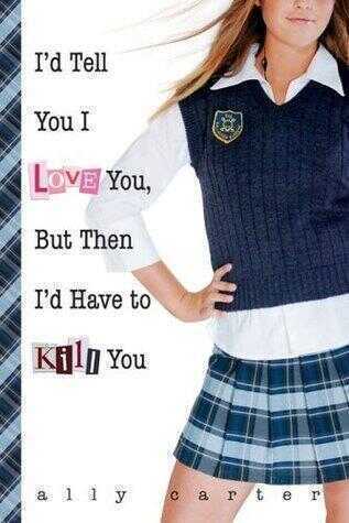 I'd Tell You Love You, But Then I'd Have To Kill You
