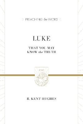 Luke – That You May Know the Truth (2 Volumes in 1)