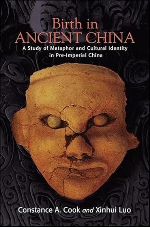 Birth in Ancient China: A Study of Metaphor and Cultural Identity in Pre-Imperial China (SUNY series in Chinese Philosophy and Culture)