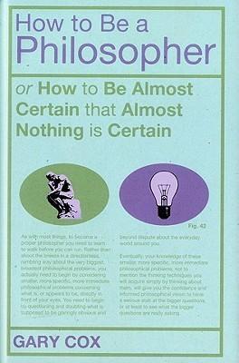 How to be a Philosopher — Gary Cox