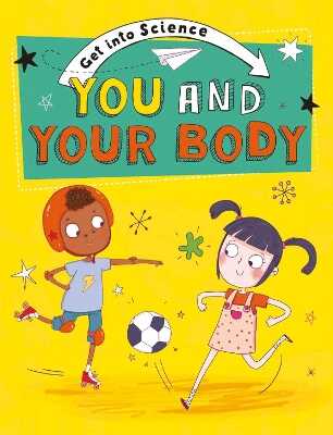 Get Into Science: You and Your Body
