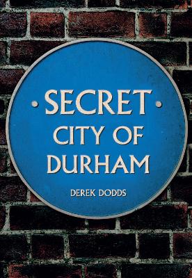Secret City of Durham — Derek Dodds