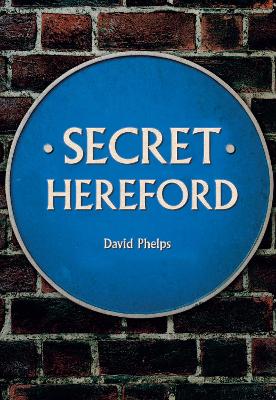 Secret Hereford — David Phelps