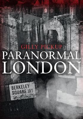 Paranormal London — Gilly Pickup