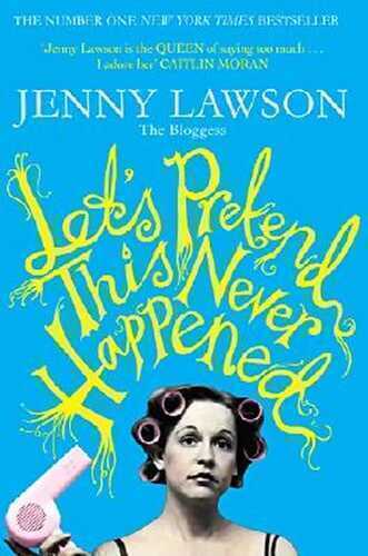 Let's Pretend This Never Happened: (A Mostly True Memoir)