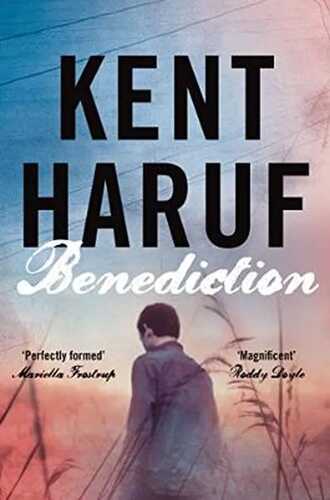 Benediction: Kent Haruf (Plainsong, Band 3)