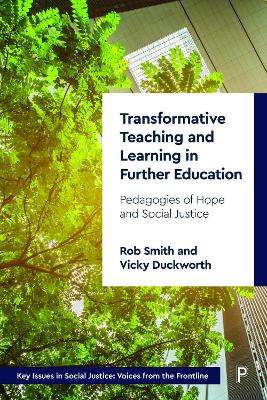 Transformative Teaching and Learning in Further Ed ucation – Pedagogies of Hope and Social Justice