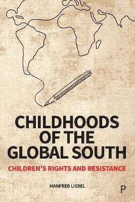 Childhoods of the Global South – Children's Rights  and Resistance