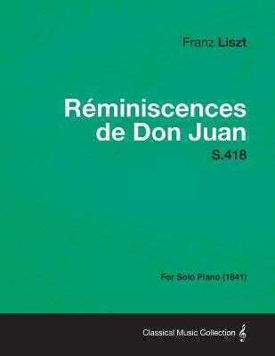 Reminiscences De Don Juan S.418 - For Solo Piano (1841)