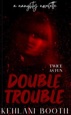 Double Trouble