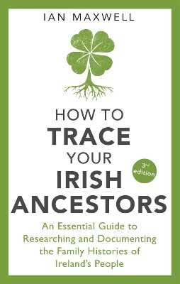 How to Trace Your Irish Ancestors 3rd Edition