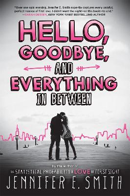 Hello, Goodbye, And Everything In Between — Jennifer E. Smith