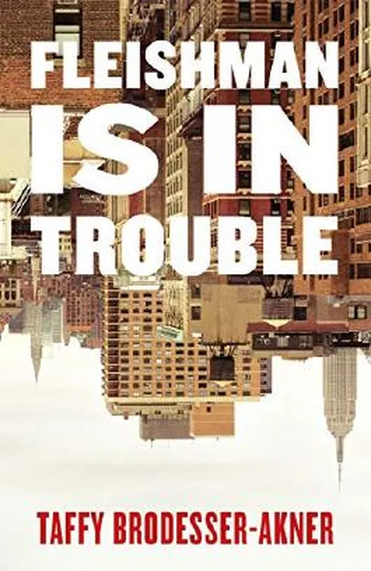 Fleishman Is in Trouble: 'The novel of the summer' THE SUNDAY TIMES (English Edition)