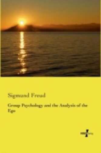 Group Psychology and the Analysis of the Ego