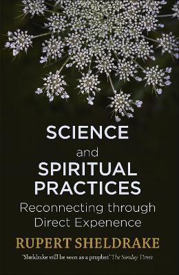 Science and Spiritual Practices — Rupert Sheldrake