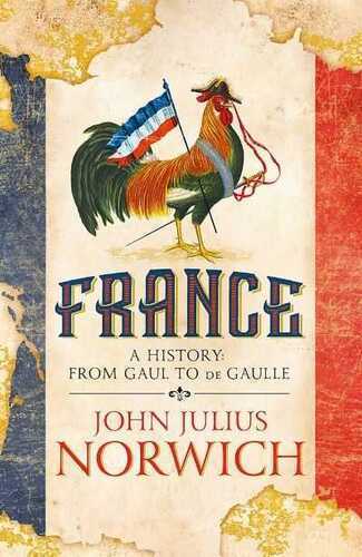 France: a History. From Gaul to De Gaulle