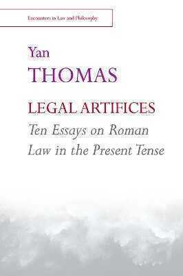 Legal Artifices: Ten Essays on Roman Law in the Present Tense